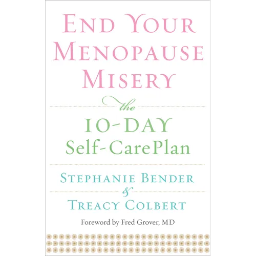 End Your Menopause Misery: The 10-Day Self-Care Plan (Symptoms, Perimenopause, Hormone Replacement Therapy)