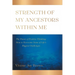 Strength Of My Ancestors Within Me: The Power of Positive Thinking: How to Overcame Some of Life Biggest Challenges