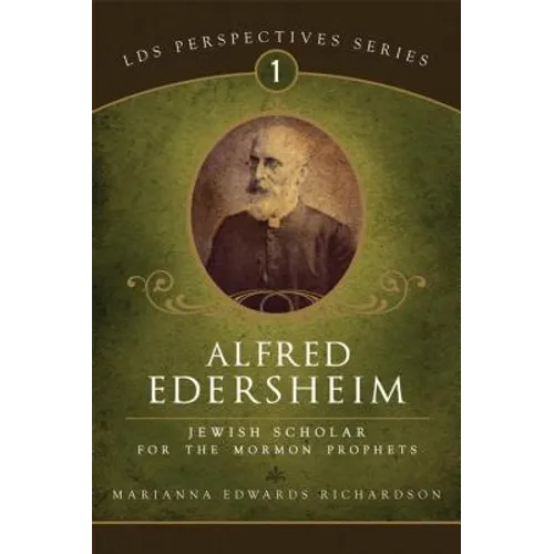 Alfred Edersheim: Jewish Scholar for the Mormon Prophets
