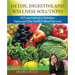 Detox, Digestive and Wellness Solutions: 101 Proven Methods to Solve Your Tummy and Other Health Problems Naturally