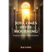 Joy Comes in the Mourning: Finding Hope in the Hallway