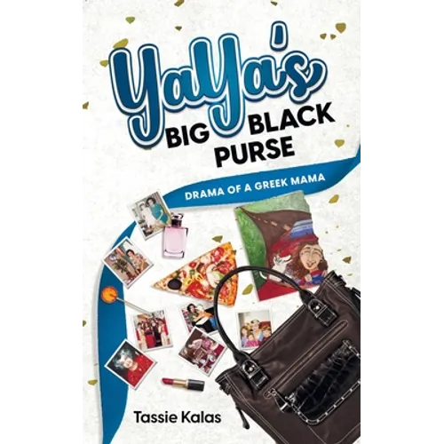YaYa's Big Black Purse: Drama of a Greek Mama