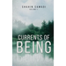Currents of Being: VOLUME I: The River of Life