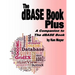 The dBASE Book Plus: A Companion to The dBASE Book