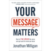 Your Message Matters: How to Rise Above the Noise and Get Paid for What You Know