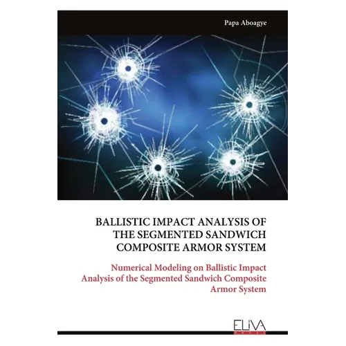 Ballistic Impact Analysis of the Segmented Sandwich Composite Armor System