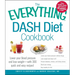 The Everything Dash Diet Cookbook: Lower Your Blood Pressure and Lose Weight - With 300 Quick and Easy Recipes! Lower Your Blood Pressure Without Drug