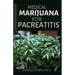 Medical Marijuana for Pancreatitis: Basic and a Profound Guide to the Massive Effect of Marijuana on Pancreatic Disease