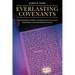 Everlasting Covenants: Understanding the Bible by Examining God's Permanent Relationships with Individuals and Groups
