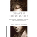 Graven Ideologies: Nietzsche, Derrida Marion on Modern Idolatry