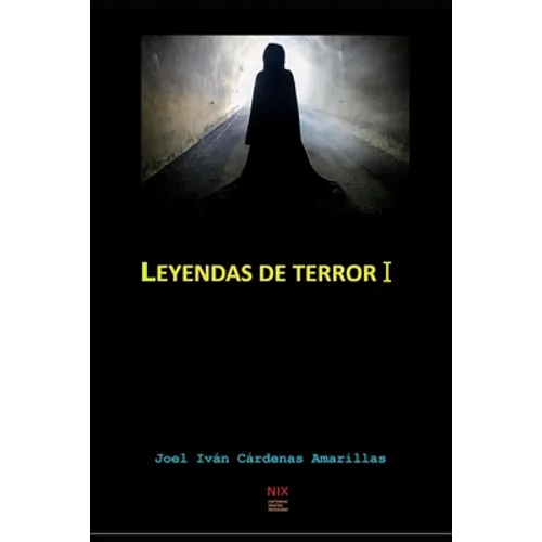 Leyendas De Terror I: compendio de leyendas mexicanas