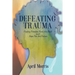 Defeating Trauma: Finding Freedom From the Past and Hope For the Future