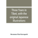 Three years in Tibet, with the original Japanese illustrations