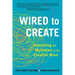 Wired to Create: Unraveling the Mysteries of the Creative Mind