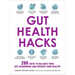 Gut Health Hacks: 200 Ways to Balance Your Gut Microbiome and Improve Your Health!