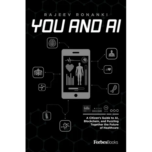 You and AI: A Citizen's Guide to Ai, Blockchain, and Puzzling Together the Future of Healthcare