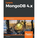 Learn MongoDB 4.x: A guide to understanding MongoDB development and administration for NoSQL developers