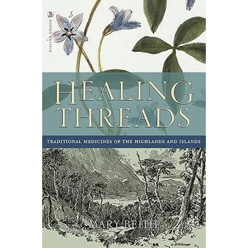 Healing Threads: Traditional Medicines of the Highlands and Islands
