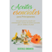 Aceites Esenciales Para Principiantes: Una Guía Para La Curación Con Aromaterapia Y Recetas De Aceites Esenciales Para La Belleza Y La Salud