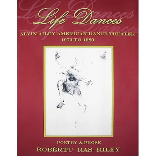 Life Dances Alvin Ailey American Dance Theater - Poetry Remembering the Company's Second Decade