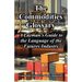 The Commodities Glossary: A Layman's Guide to the Language of the Futures Industry