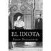 El Idiota: Fedor Dostoiewski