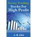 Swing Trading Stocks for High Profit: Swing Trading Bible for Beginners