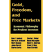 Gold, Freedom, and Free Markets: Economic Philosophy for Prudent Investors