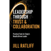 Leadership Through Trust & Collaboration: Practical Tools for Today's Results-Driven Leader