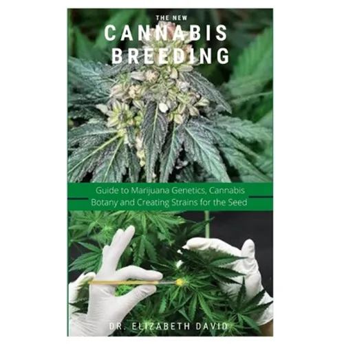 The New Cannabis Breeding: Complete Guide To Breeding and Growing Cannabis The Easiest Way