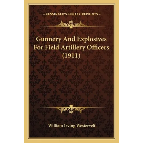 Gunnery And Explosives For Field Artillery Officers (1911)