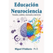 Educación y Neurociencia: Tratados, análisis, neuroaula y ejercicios