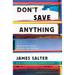 Don't Save Anything: Uncollected Essays, Articles, and Profiles