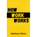 How Work Works - 2nd Edition