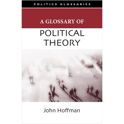 A Glossary of Political Theory