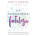 La Verdadera Fortaleza: Hábitos Sorprendentemente Sencillos de Una Mujer Espiritualmente Fuerte