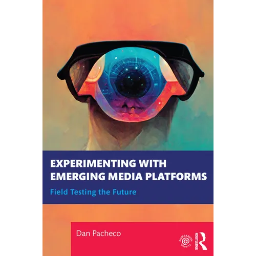 Experimenting with Emerging Media Platforms: Field Testing the Future