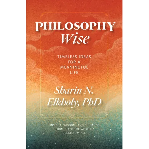 Philosophy Wise: Timeless Ideas for a Meaningful Life