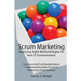 Scrum Marketing: Applying Agile Methodologies to Marketing: Your Essential First Booklet about Implementing Agile/Scrum in Marketing Organizations