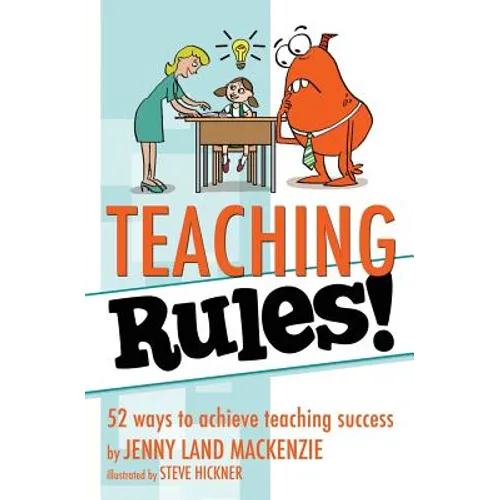 Teaching Rules!: 52 ways to achieve teaching success