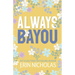 Always Bayou