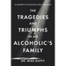 The Tragedies and Triumphs in an Alcoholic's Family: A Journey to Alcoholic Hell and Back