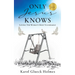 Only Jesus Knows: Loving The World's Most Vulnerable