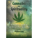 Cannabis and Spirituality: An Explorer's Guide to an Ancient Plant Spirit Ally