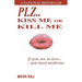 Plz..Kiss me or Kill me