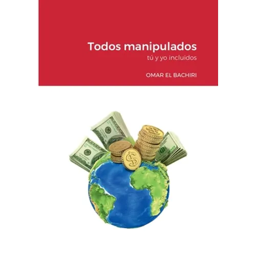Todos manipulados: tú y yo incluidos