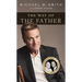 The Way of the Father: Lessons from My Dad, Truths about God