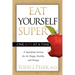 Eat Yourself Super One Bite at a Time: A Superfoods Journey for the Happy, Healthy, and Hungry
