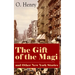 The Gift of the Magi and Other New York Stories: The Skylight Room, the Voice of the City, the Cop and the Anthem, a Retrieved Information, the Last L