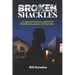 Broken Shackles: An aspirational journey, anchored by determination, purpose and forgiveness